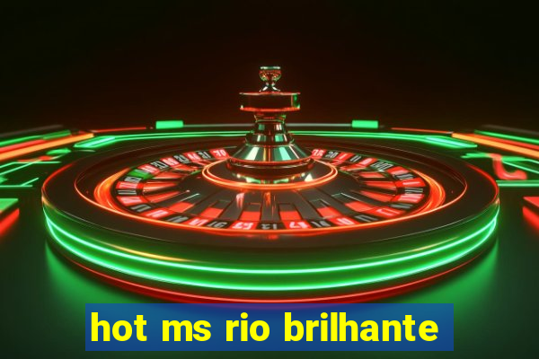 hot ms rio brilhante